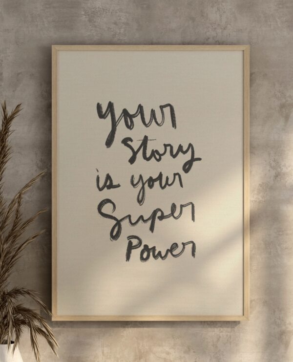 Your Story Is Your Superpower Print